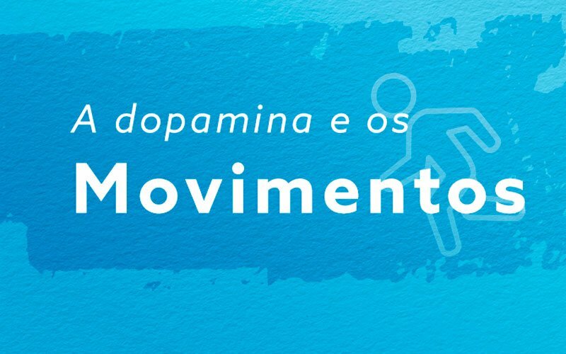 A dopamina e os movimentos